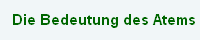  Die Bedeutung des Atems 